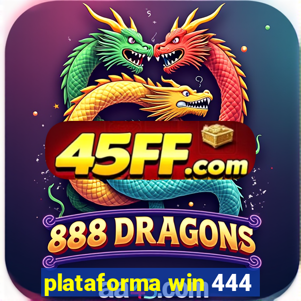 plataforma win 444